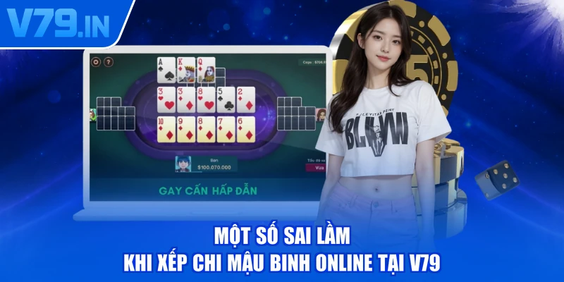 Một số sai lầm khi xếp chi mậu binh online tại V79