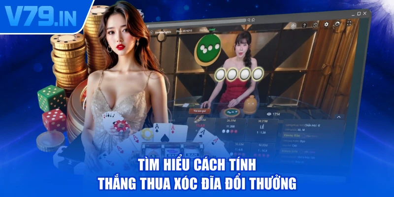 Tìm hiểu cách tính thắng thua xóc đĩa đổi thưởng